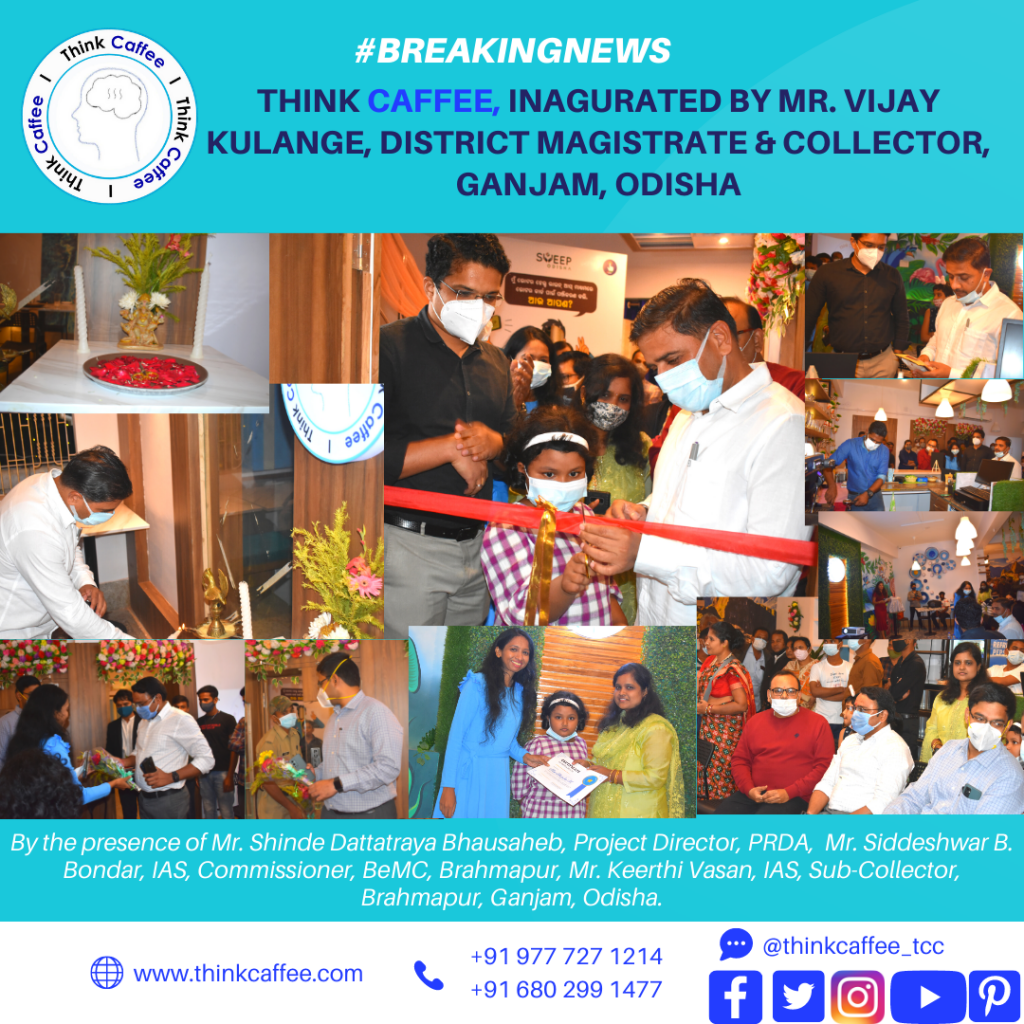 Think Caffee Culture Pvt. Ltd. (TCC) & Think Caffee Inaugurated by Sri Vijay Amruta Kulange, District Magistrate and Collector of Ganjam, Odisha on 10, December 2021